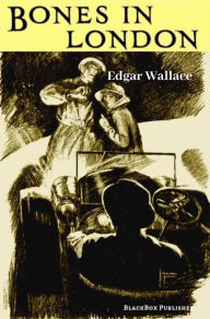 Title: Bones in London, Author: Edgar Wallace