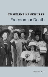 Title: Freedom or death, Author: Emmeline Pankhurst