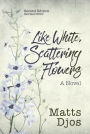 Like White, Scattering Flowers