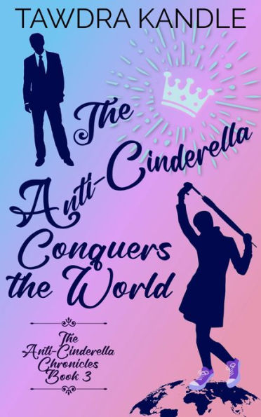 The Anti-Cinderella Conquers the World