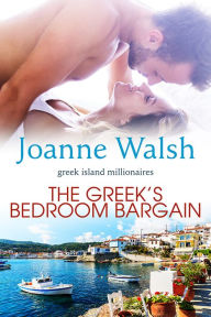 Title: The Greek's Bedroom Bargain, Author: Joanne Walsh