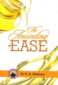 Title: The Anointing of Ease, Author: Dr D. K. Olukoya