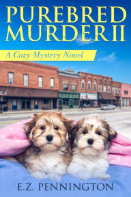 Title: Purebred Murder 2, Author: E.Z. Pennington