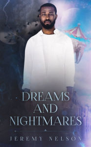 Title: Dreams and Nightmares, Author: Jeremy Nelson