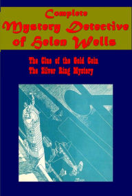 Title: Complete Mystery Detective of Helen Wells - Clue of the Gold Coin Silver Ring Mystery, Author: Helen Wells