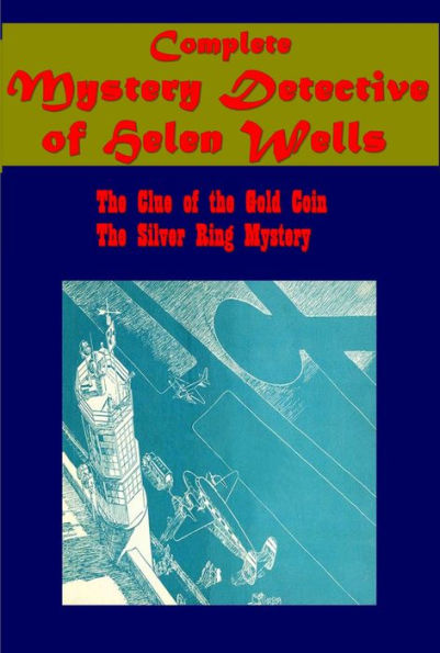 Complete Mystery Detective of Helen Wells - Clue of the Gold Coin Silver Ring Mystery