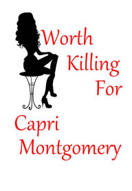 Title: Worth Killing For, Author: Capri Montgomery