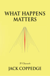 Title: What Happens Matters, Author: Jack Coppedge