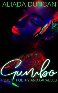 Title: Gumbo: Potent Poetry And Parables, Author: Aliada Duncan