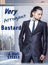 Title: Very Arrogant Bastard, Author: J. Hali Steele