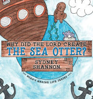 Title: Why Did the Lord Create the Sea Otter?, Author: Sydney Shannon