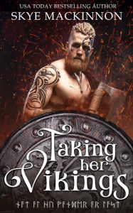 Title: Taking Her Vikings: Time Travel Reverse Harem, Author: Skye Mackinnon