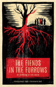 Title: The Fiends in the Furrows: An Anthology of Folk Horror, Author: David T. Neal