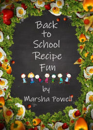 Title: Back to School Recipe Fun, Author: Marsha Powell