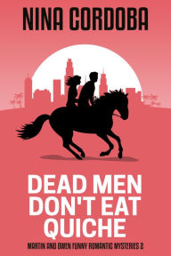 Title: Dead Men Don't Eat Quiche, Author: Nina Cordoba