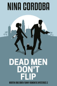 Title: Dead Men Don't Flip, Author: Nina Cordoba