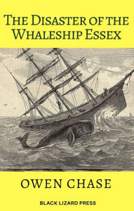 Title: The Disaster of the Whaleship Essex, Author: Owen Chase