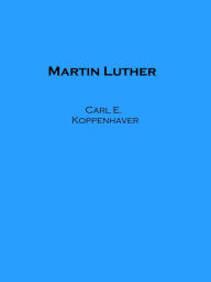 Title: Martin Luther, Author: Carl E. Koppenhaver