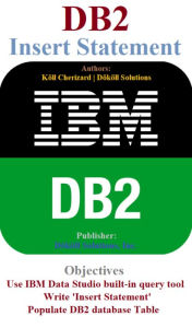 Title: IBM DB2 Insert Statement Part 1, Author: Koll Cherizard