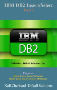 Title: IBM DB2 Insert/Select Part 2, Author: Koll Cherizard