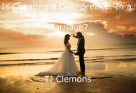 Title: Is Cheating a Deal Breaker In a Marriage?, Author: Tj Clemons