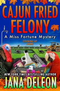 Title: Cajun Fried Felony, Author: Jana DeLeon