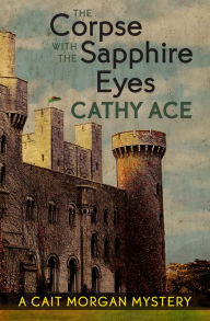 Title: The Corpse with the Sapphire Eyes, Author: Cathy Ace