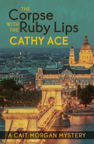 Title: The Corpse with the Ruby Lips, Author: Cathy Ace