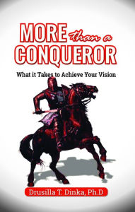 Title: MORE THAN A CONQUEROR, Author: Drusilla T. Dinka