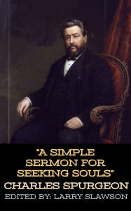 Title: A Simple Sermon for Seeking Souls, Author: Charles Spurgeon
