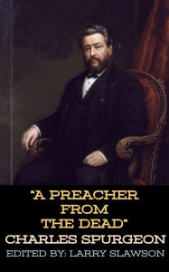 Title: A Preacher from the Dead, Author: Charles Spurgeon