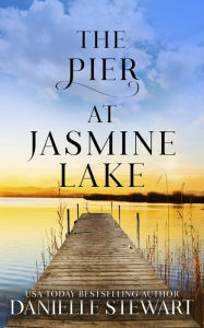 Title: The Pier at Jasmine Lake, Author: Danielle Stewart