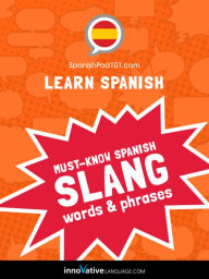 Title: Learn Spanish: Must-Know Spanish Slang Words & Phrases, Author: Spanishpod101. Com
