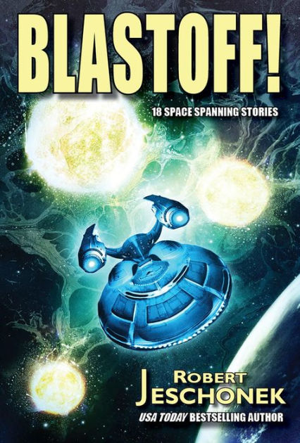 Blastoff!: 18 Space Spanning Stories by Robert Jeschonek | eBook ...