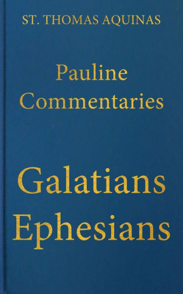 Commentary on the Letters of Saint Paul to the Galatians and Ephesians