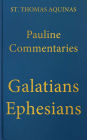 Commentary on the Letters of Saint Paul to the Galatians and Ephesians