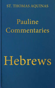 Title: Commentary on the Letter of Saint Paul to the Hebrews, Author: St. Thomas Aquinas