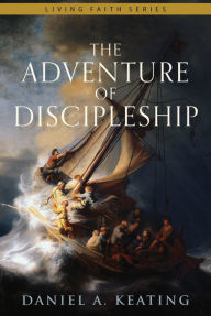 Title: The Adventure of Discipleship, Author: Daniel A. Keating