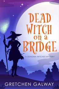 Title: Dead Witch on a Bridge, Author: Gretchen Galway