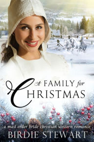 Title: A Family for Christmas, Author: Birdie Stewart