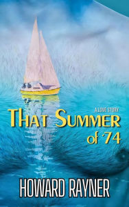 Title: That Summer of '74, Author: Howard Rayner