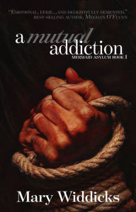 Title: A Mutual Addiction, Author: Mary Widdicks