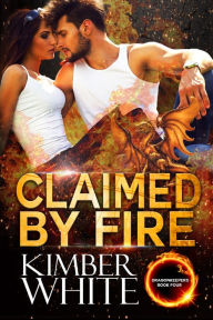 Title: Claimed by Fire, Author: Kimber White
