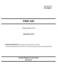 Title: Training Circular TC 4-02.1 First Aid including changes 1 and 2 December 2018, Author: United States Government US Army