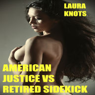 Title: American Justice Vs Retired Sidekick, Author: Laura Knots