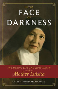 Title: In the Face of Darkness, Author: Sr. Timothy Marie Kennedy