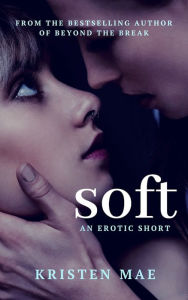Title: Soft, Author: Kristen Mae