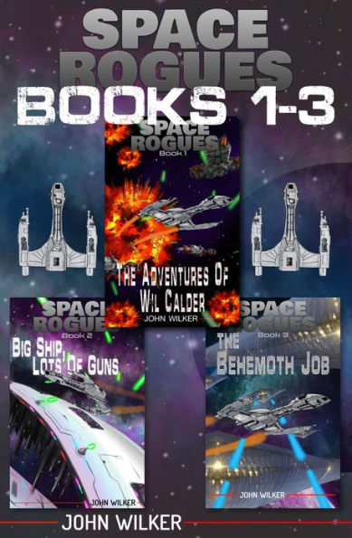 Space Rogues Omnibus One (Books 1-3): The Epic Adventures of Wil Calder Space Smuggler, Big Ship, Lots of Guns, and The