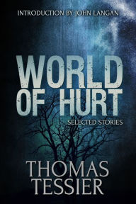 Title: World of Hurt: Selected Stories, Author: Thomas Tessier