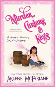 Title: Murder, Curlers, and Kegs: A Valentine Beaumont Mini Mystery, Author: Arlene McFarlane